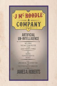 Omslagafbeelding: J McRoodle & Co. Artificial Unintelligence 9781642982503