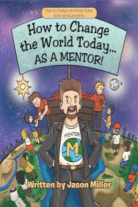 Cover image: How to Change the World Today... As a Mentor! 9781642987928