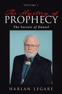 Cover image: The Mystery of Prophecy: Volume 1, The Secrets of Daniel 9781642992144