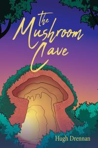 Cover image: The Mushroom Cave 9781642994803