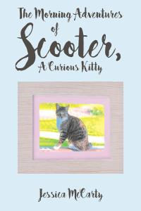 表紙画像: The Morning Adventures of Scooter, A Curious Kitty 9781642998436