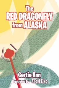 Imagen de portada: The Red Dragonfly From Alaska 9781642999242