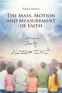 Cover image: The Mass, Motion and Measurement of Faith 9781643001432