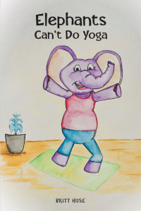 Omslagafbeelding: Elephants Can't Do Yoga 9781643004389