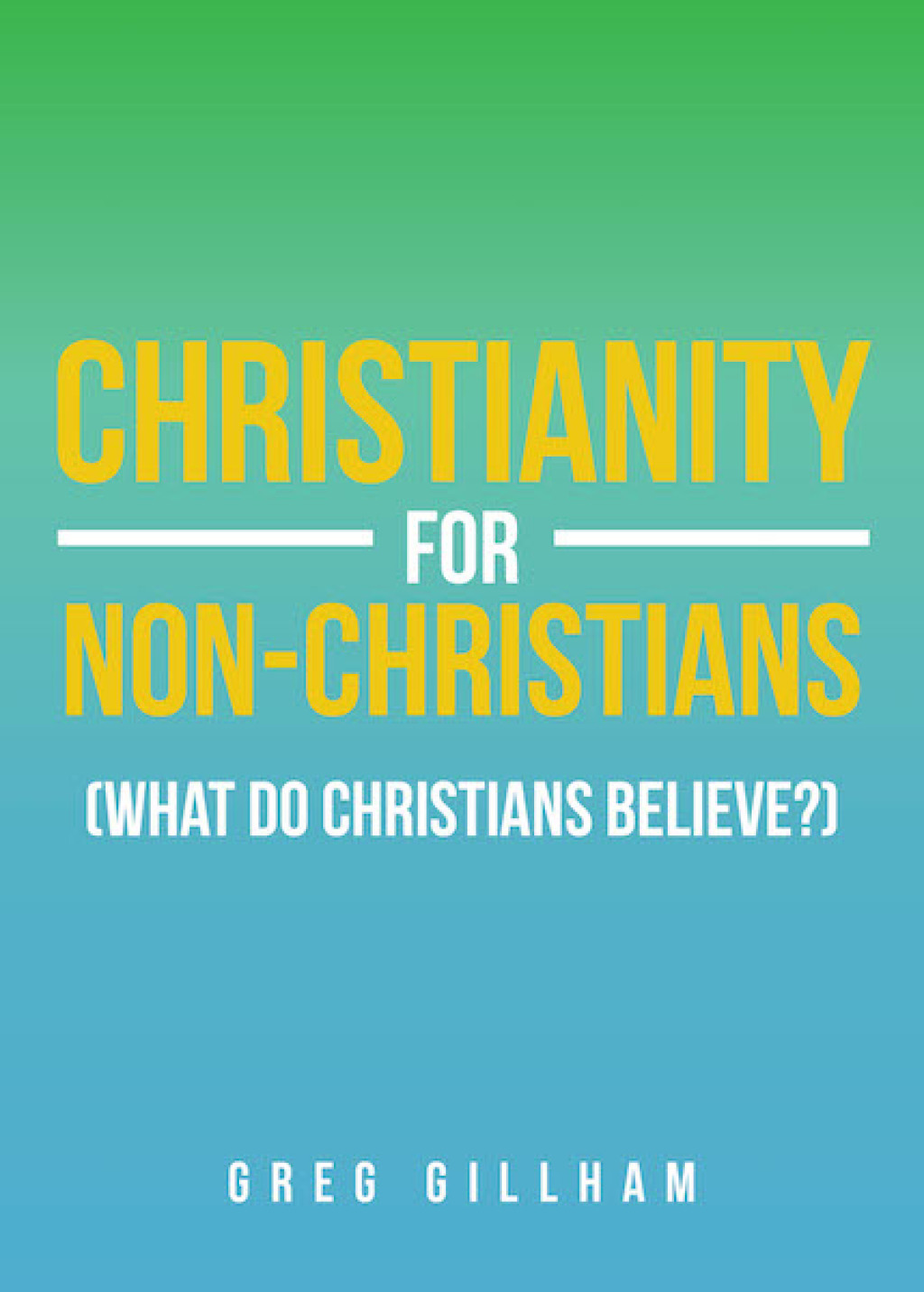 Christianity for NonChristians What do Christians Believe eBook