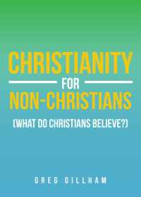 Cover image: Christianity for Non-Christians (What do Christians Believe?) 9781643005690