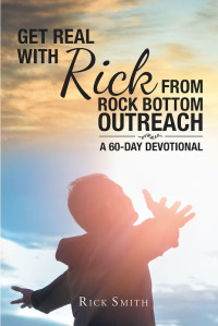 Cover image: Get Real with Rick from Rock Bottom Outreach 9781643006284