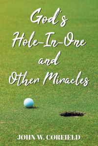 Cover image: God's Hole-In-One and Other Miracles 9781643006437