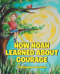 Imagen de portada: How Noah Learned About Courage 9781645590934