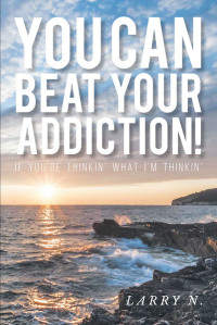 Cover image: You CAN Beat Your Addiction! 9781643009353