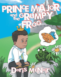 Titelbild: Prince Major and the Grumpy Frog 9781643009438