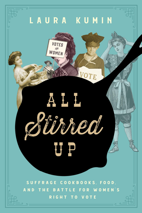 All Stirred Up: Suffrage Cookbooks, Food, and the Battle for Women's Right to Vote - FULL INSTANT DOWNLOAD | PDF DOCX EPUB