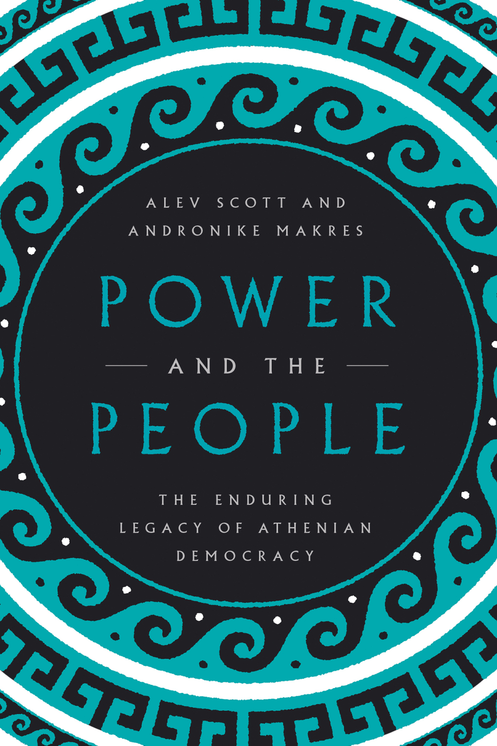 Power and the People The Enduring Legacy of Athenian Democracy