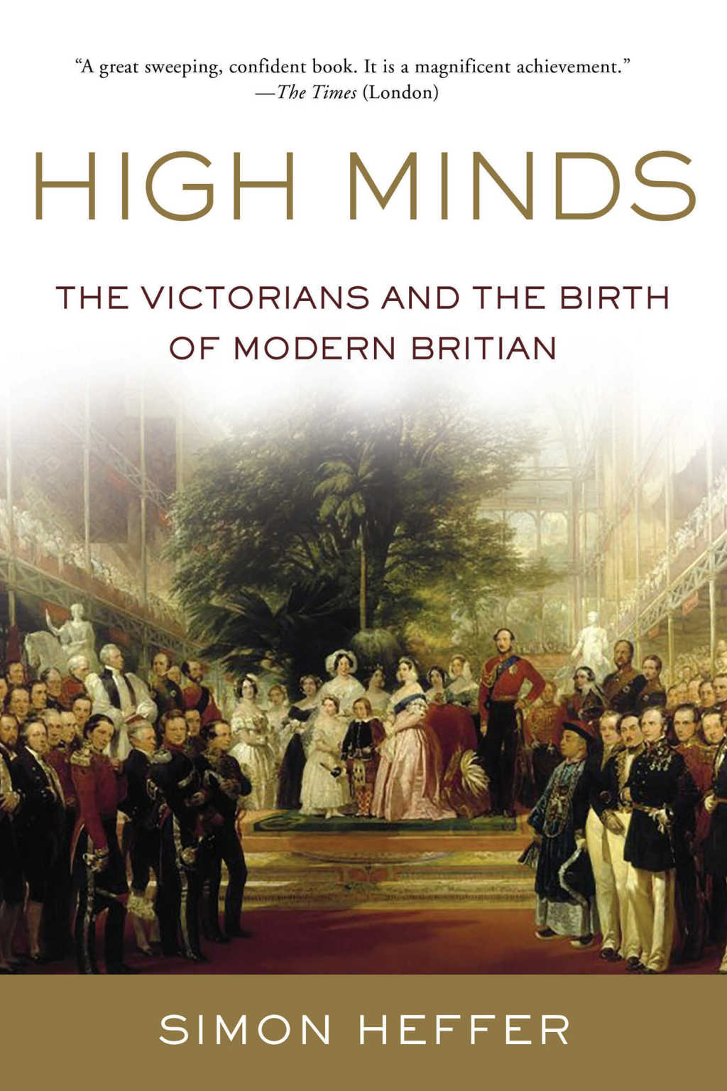 High Minds The Victorians and the Birth of Modern Britain