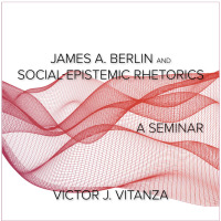 صورة الغلاف: James A. Berlin and Social-Epistemic Rhetorics 9781643172200