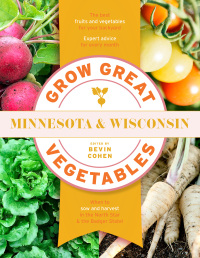 Cover image: Grow Great Vegetables Minnesota and Wisconsin 9781643261591