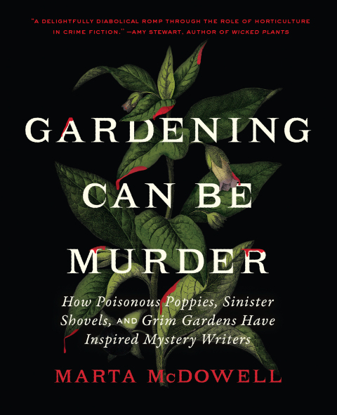 Gardening Can Be Murder: How Poisonous Poppies, Sinister Shovels, and Grim Gardens Have Inspired Mystery Writers - FULL INSTANT DOWNLOAD | PDF DOCX EPUB