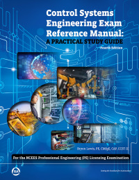 Cover image: Control Systems Engineering Exam Reference Manual: A Practical Study Guide for the NCEES Professional Engineering (PE) Licensing Examination 4th edition 9781643310602