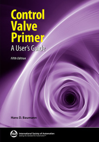 Imagen de portada: Control Valve Primer: A User’s Guide, Fifth Edition 5th edition 9781643311364