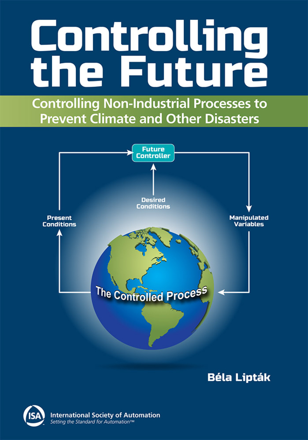 Controlling the Future – Controlling Nonindustrial Processes: Preventing Climate and Other Disasters 1st Edition