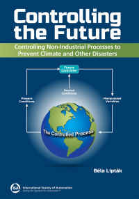 Omslagafbeelding: Controlling the Future - Controlling Nonindustrial Processes: Preventing Climate and Other Disasters 1st edition 9781643311425