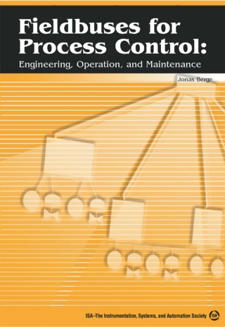 表紙画像: Fieldbuses for Process Control: Engineering, Operation, and Maintenance 1st edition 9781556179044