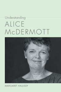 صورة الغلاف: Understanding Alice McDermott 9781643360270