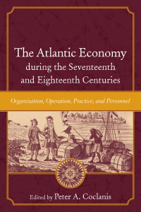 Omslagafbeelding: The Atlantic Economy during the Seventeenth and Eighteenth Centuries 9781643361048