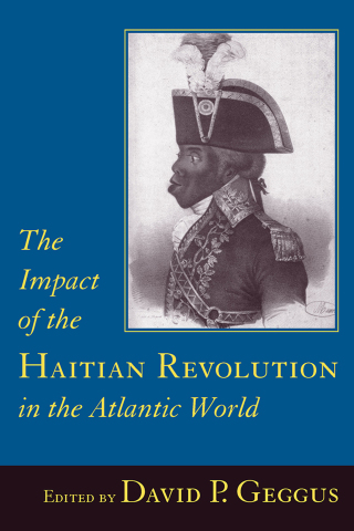 Cover image: The Impact of the Haitian Revolution in the Atlantic World 9781570034169