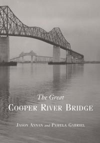 Cover image: The Great Cooper River Bridge 9781570034701