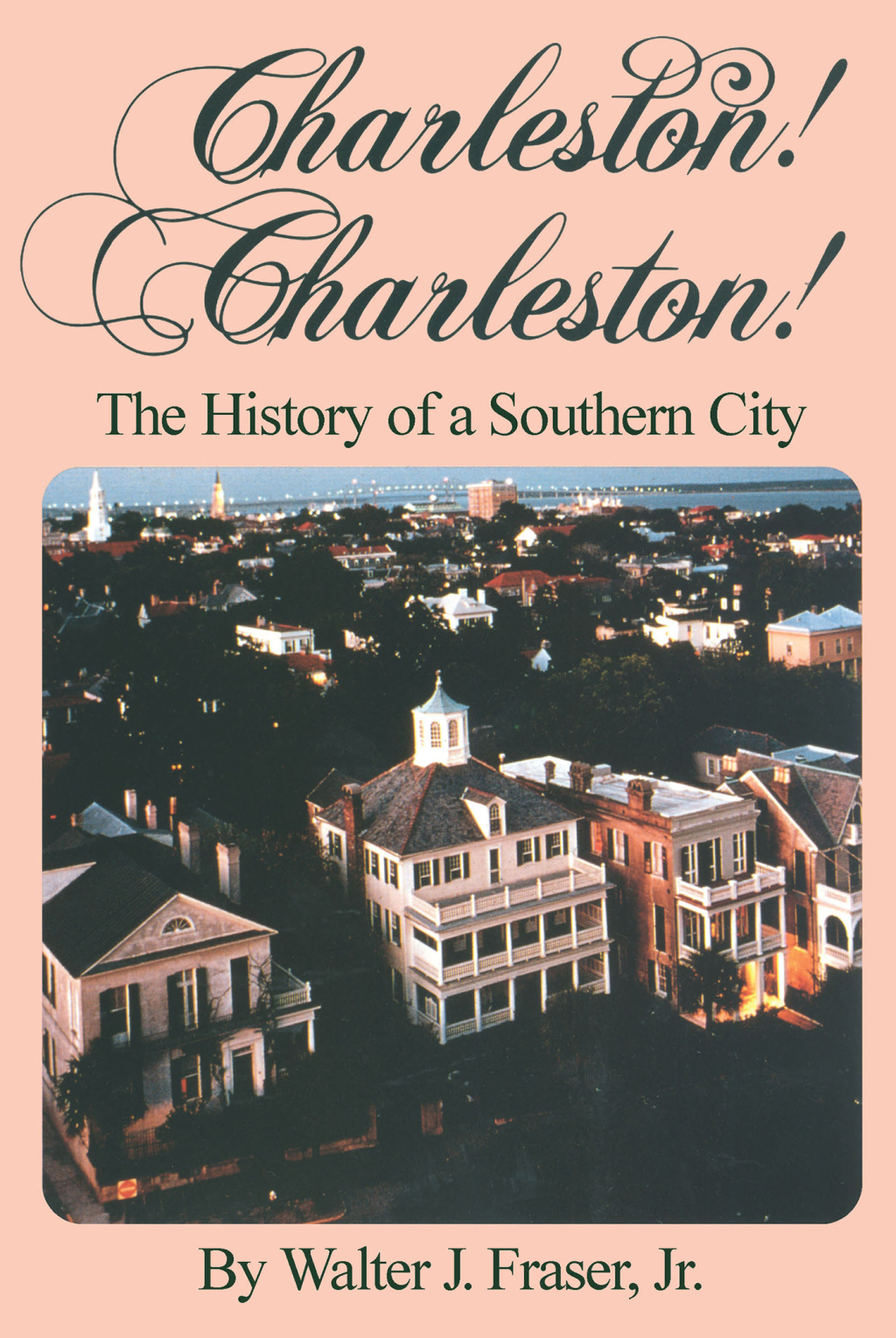 Charleston! Charleston! The History of a Southern City
