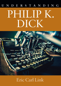 Imagen de portada: Understanding Philip K. Dick 9781570038556