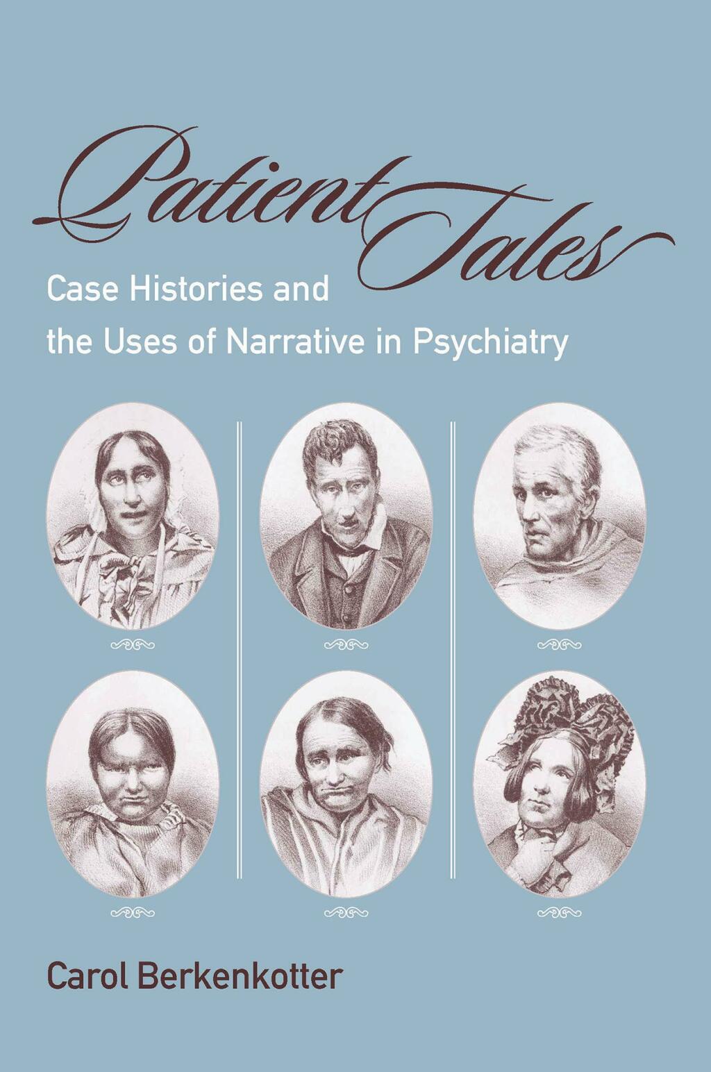 Patient Tales Case Histories and the Uses of Narrative in Psychiarty