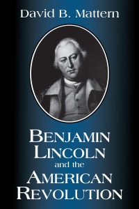 Titelbild: Benjamin Lincoln and the American Revolution 9781570032608