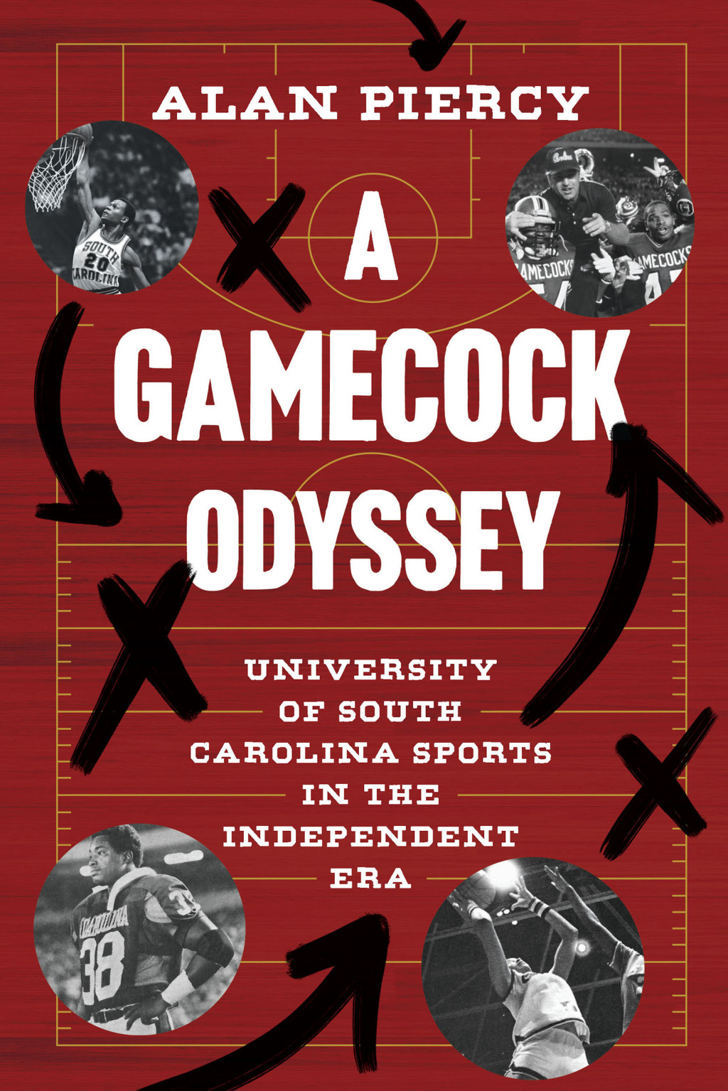 A Gamecock Odyssey University of South Carolina Sports in the Independent Era