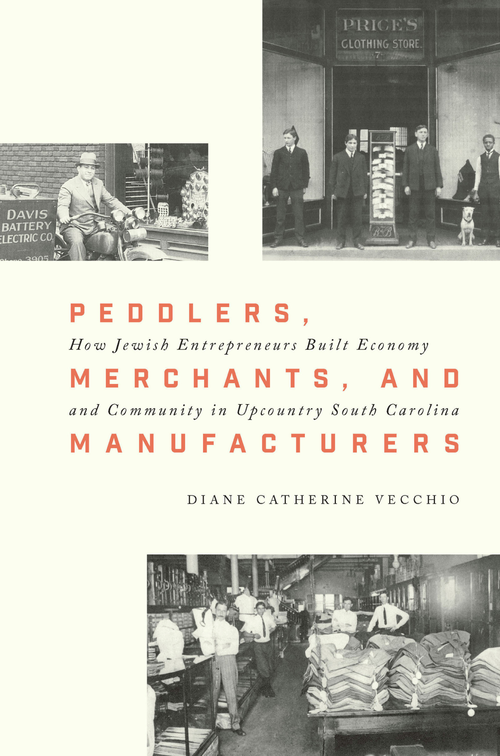 Peddlers, Merchants, and Manufacturers How Jewish Entrepreneurs Built Economy and Community in Upcountry South Carolina