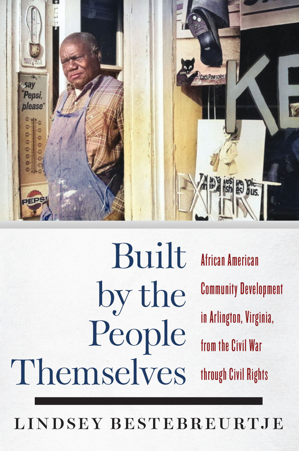 Built by the People Themselves African American Community Development in Arlington, Virginia, from the Civil War through Civil Rights