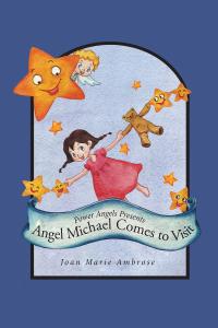 表紙画像: Power Angels Presents  Angel Michael Comes to Visit 9781643490243