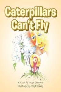 صورة الغلاف: Caterpillars Can't Fly 9781643492308