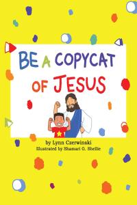 Imagen de portada: Be a Copycat of Jesus 9781643492469