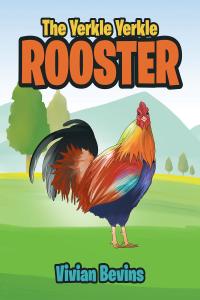 Cover image: The Yerkle Yerkle Rooster 9781643492988