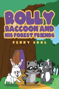 Cover image: Rolly Raccoon and His Forest Friends 9781643495903