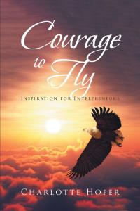 表紙画像: COURAGE TO FLY 9781643497044