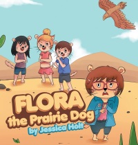 Cover image: Flora the Prairie Dog 9781643505497