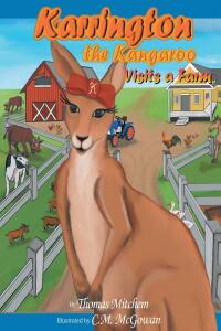 表紙画像: Karrington the kangaroo Visits a Farm 9781643506777
