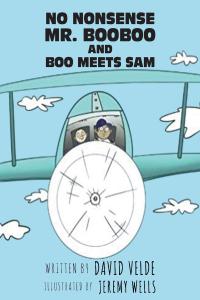 صورة الغلاف: No Nonsense Mr. Booboo and Boo Meets Sam 9781643507705