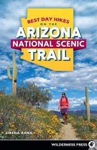 Cover image: Best Day Hikes on the Arizona National Scenic Trail 9781643590097