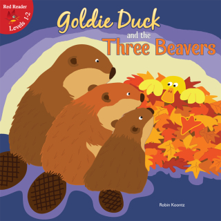 Cover image: Goldie Duck and the Three Beavers 9781612360140