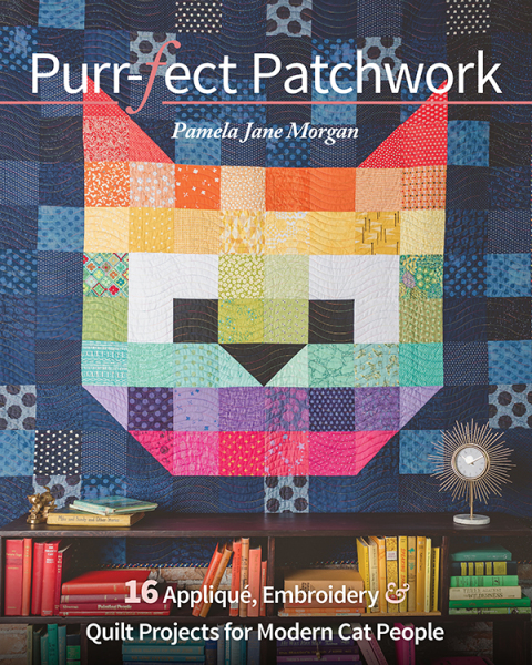 Purr-fect Patchwork: 16 Appliqué, Embroidery & Quilt Projects for Modern Cat People - FULL INSTANT DOWNLOAD | PDF DOCX EPUB
