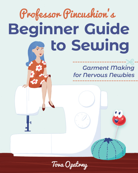 Professor Pincushion's Beginner Guide to Sewing: Garment Making for Nervous Newbies - FULL INSTANT DOWNLOAD | PDF DOCX EPUB